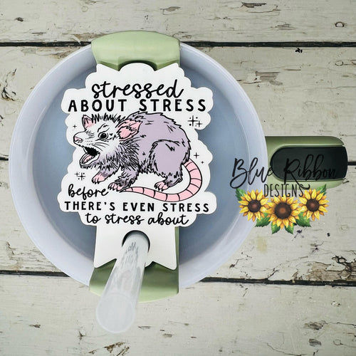 Acrylic Tumbler Topper - Stressed About Stress