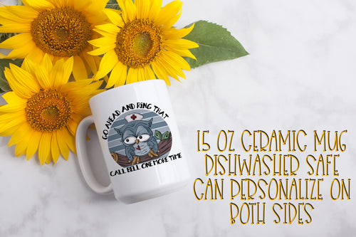Go Ahead and Ring That Call Bell Nursing Nurse 15 Ounce Ceramic Mug