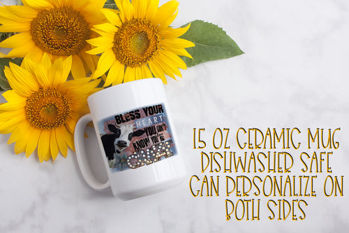 Bless Your Heart You Don't Know You're Crazy 15 ounce Ceramic Mug