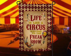 Life is a Circus Welcome to the Freak Show Garden Flag