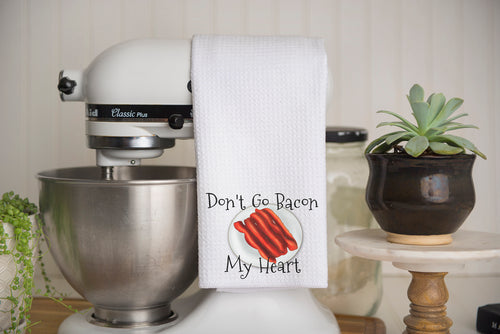Don't Go Bacon My Heart Waffle Weave Kitchen Towel