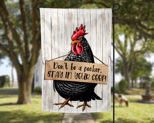 Don't Be a Pecker Stay In Your Coop Garden Flag