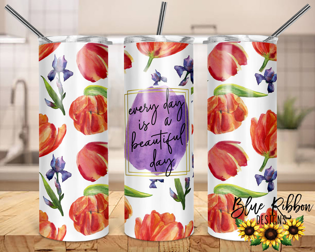 20 Ounce Skinny Stainless Double-Walled Tumbler - Every Day is a Beautiful Day