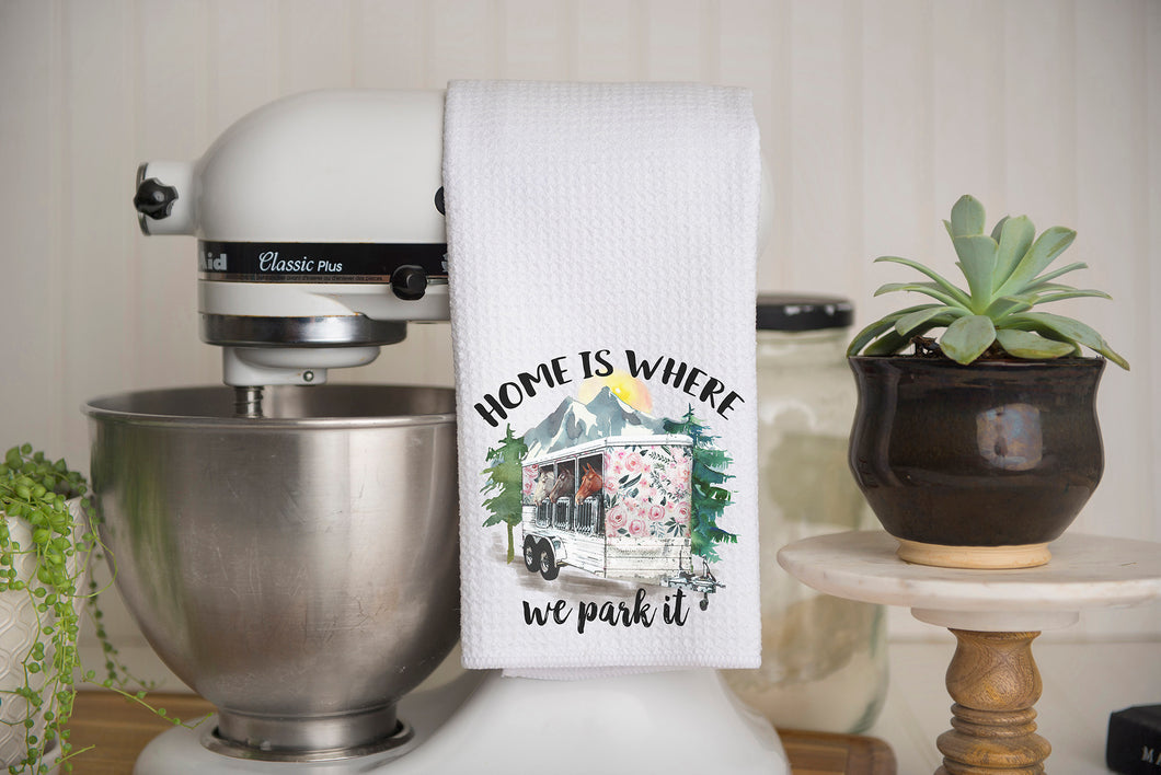 Home is Where We Park It Horse Trailer Waffle Weave Kitchen Towel