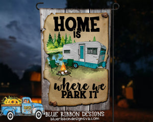 12X18" Single Sided Personalized Home is Where We Park It Camper Garden Flag