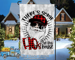 12X18" Single or Double Sided "There's Some Hos In This House" Garden Flag