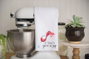 I Don't Give a Sip Wine Waffle Weave Kitchen Towel