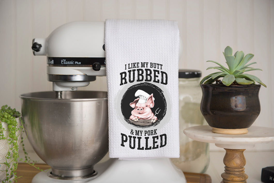 I Like My Butt Rubbed Waffle Weave Kitchen Towel