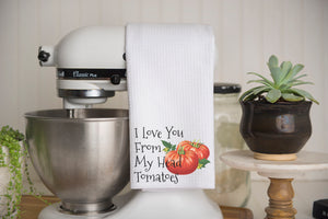 I Love You From My Head Tomatoes Waffle Weave Kitchen Towel