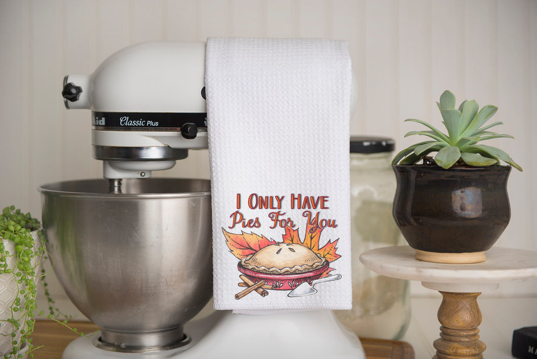 I Only Have Pies For You Waffle Weave Kitchen Towel
