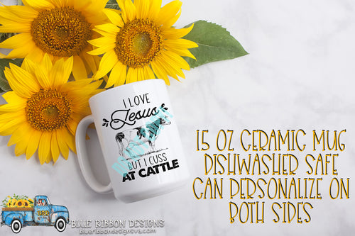 I Love Jesus But I Cuss At Cattle 15 Ounce Ceramic Mug