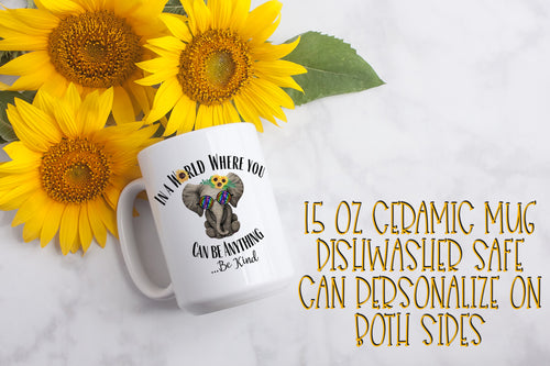 In A World Where You Can Be Anything Be Kind Elephant 2 15 ounce Ceramic Mug