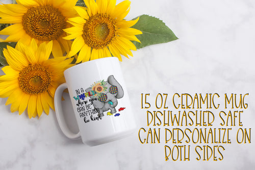 In A World Where You Can Be Anything Be Kind Elephant 15 ounce Ceramic Mug