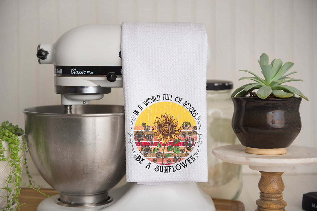 In a World Full of Roses Be a Sunflower 2 Waffle Weave Kitchen Towel