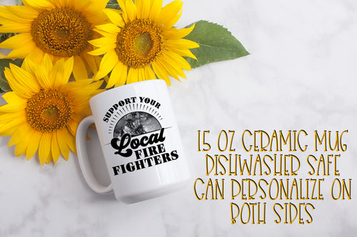 Support Your Local Firefighters 15 Ounce Ceramic Mug