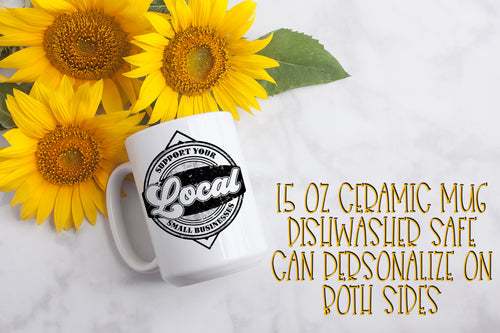 Support Your Local Small Business 15 Ounce Ceramic Mug