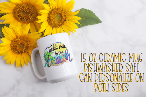 Take Me to The Beach 15 Ounce Ceramic Mug