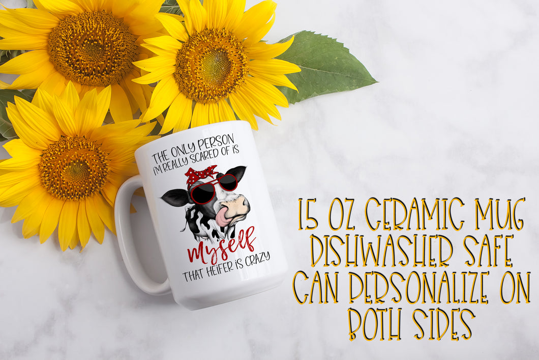 The Only Person I'm Scared of Is Me 15 Ounce Ceramic Mug