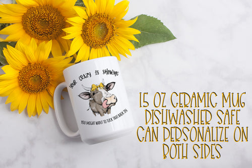 Your Crazy is Showing You Might Want to Tuck That Back In 15 Ounce Ceramic Mug